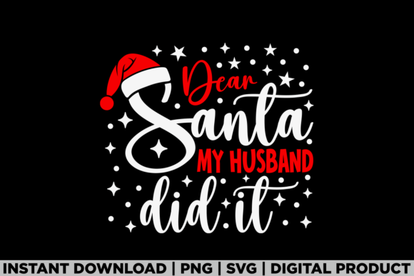 Christmas Dear Santa My Husband Did It: T-Shirt Designs & Graphics