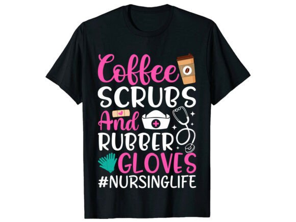 Coffee Scrubs Rubber Gloves Nurse Shirt: A Stylish T-Shirt Design for Crafters