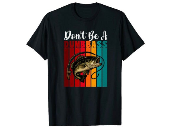Don’t Be a Dumb Bass Fishing T-Shirt: A Graphic Design Gem