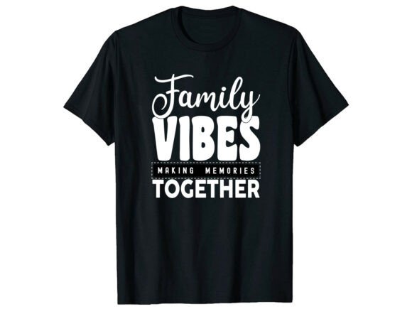 Family Vibes T-Shirt: A Graphic Design Asset for Memorable Content