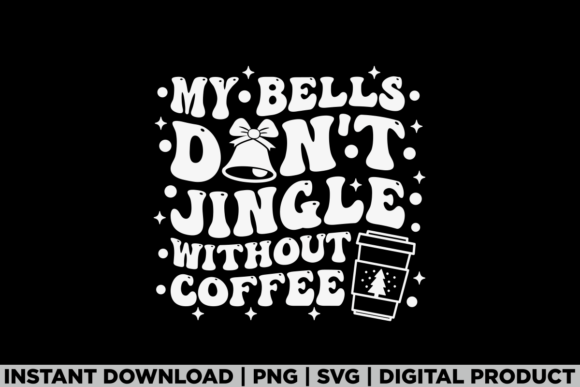 My Bells Don't Jingle Without Coffee Tee: A Graphics Gem for T-Shirt Designs