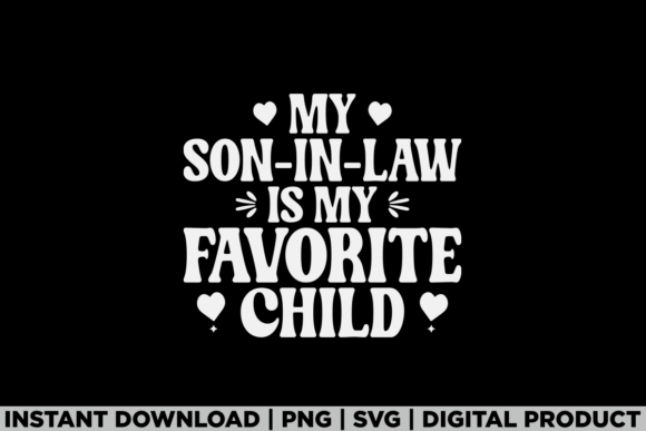 My Son in Law is My Favorite Child: A Heartfelt Design