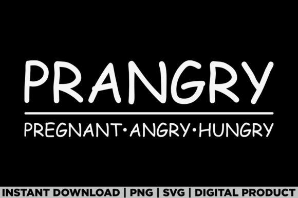 PRANGRY Pregnant Angry Hungry: A Bold T-Shirt Design