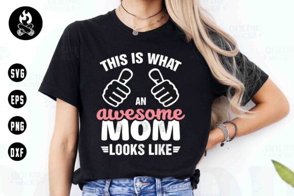Review: This is What an Awesome Mom Looks SVG for T-Shirt Designs