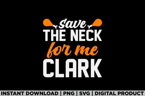 Save the Neck Clark: A Fun Thanksgiving Design