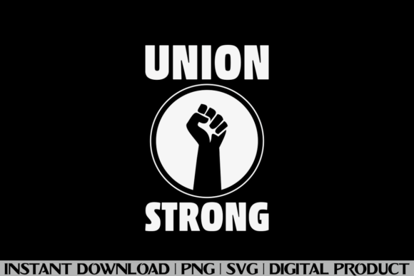 Union Strong Union Worker Graphics for T-Shirt Designs